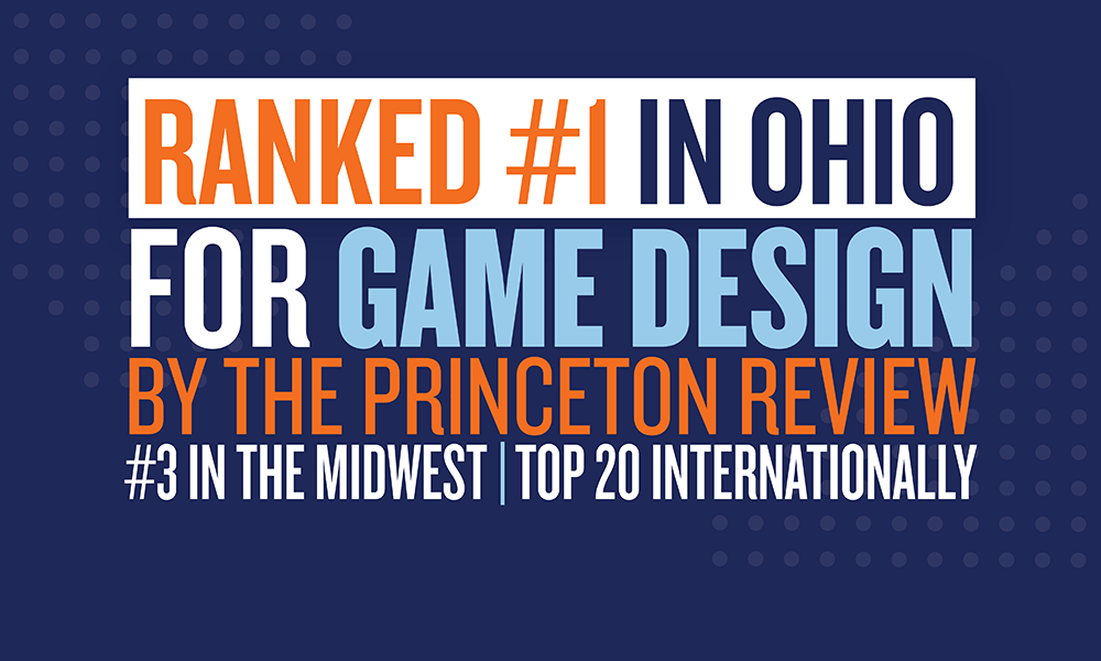 Ranked #1 in Ohio for Game Design by Princeton Review